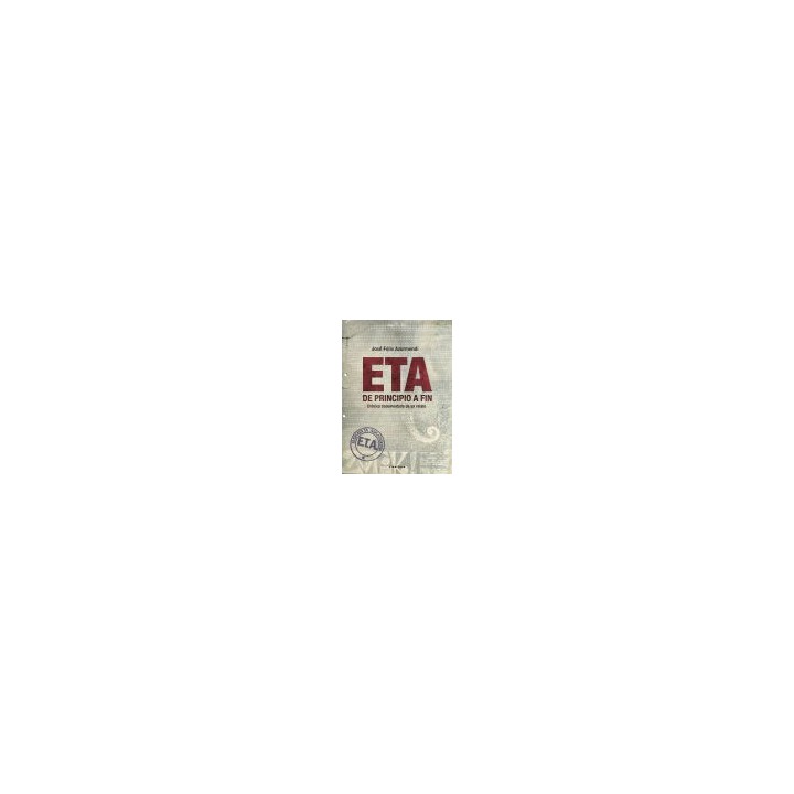 ETA, DE PRINCIPIO A FIN. CRÓNICA DOCUMENTADA DE UN RELATO.